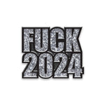 Fuck 2024 (Glitter Edition)
