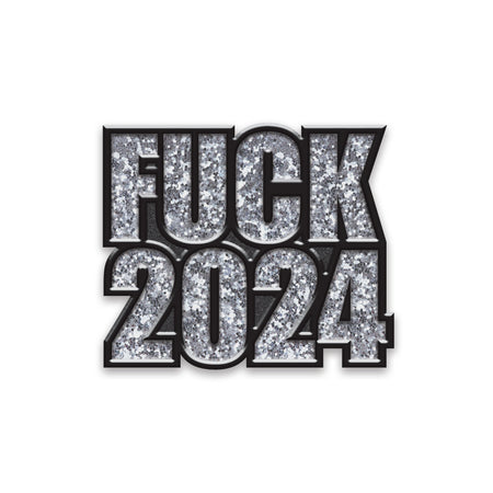 Fuck 2024 (Glitter Edition)