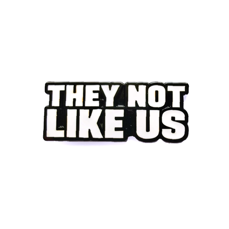 They Not Like Us