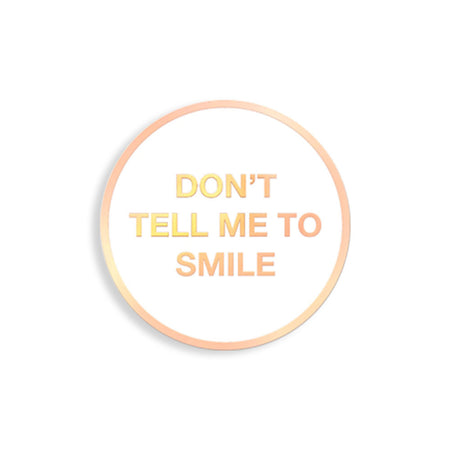 Don't Tell Me To Smile