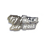 Try Finger But Hole